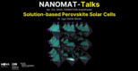 NANOMAT-Talks #4 | Solution-based Perovskite Solar Cells