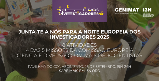 CENIMAT|i3N na Noite Europeia dos Investigadores 2025 | Pavilhão do Conhecimento